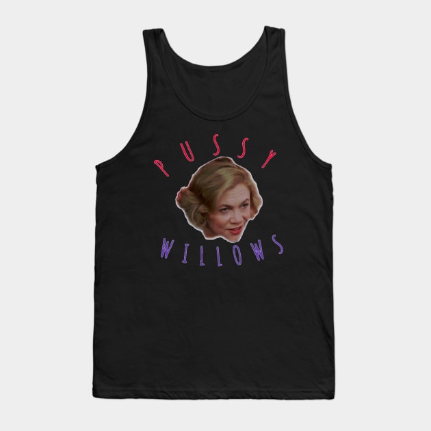 Pussy Willows, Dottie! Tank Top by MattisMatt83